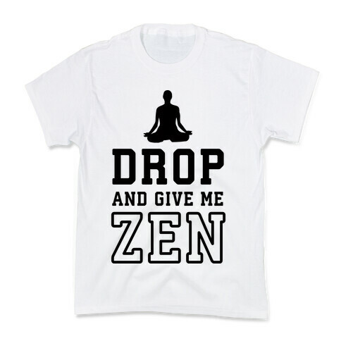 Drop And Give Me Zen Kids T-Shirt