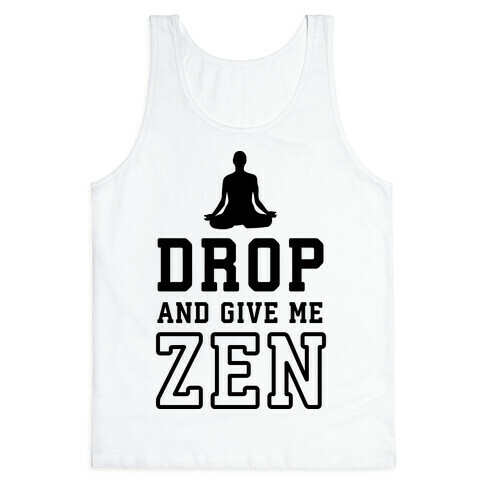 Drop And Give Me Zen Tank Top