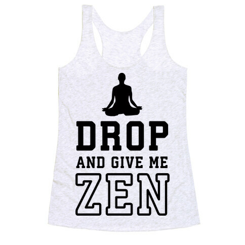 Drop And Give Me Zen Racerback Tank Top