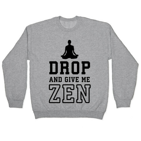 Drop And Give Me Zen Pullover