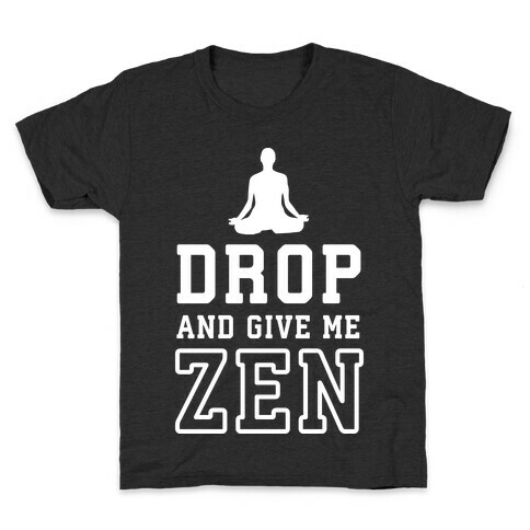 Drop And Give Me Zen Kids T-Shirt