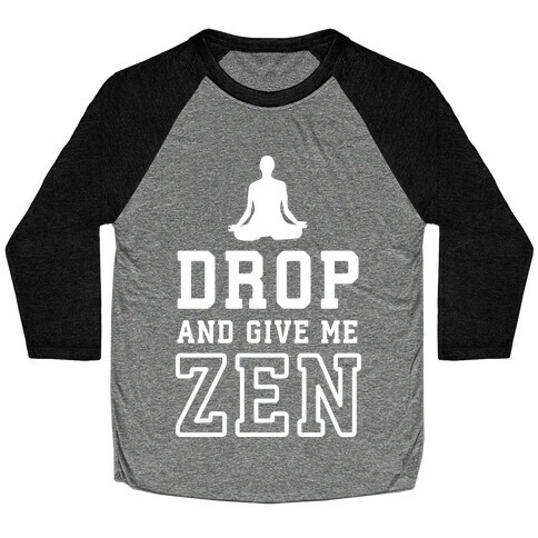 Drop And Give Me Zen Baseball Tee