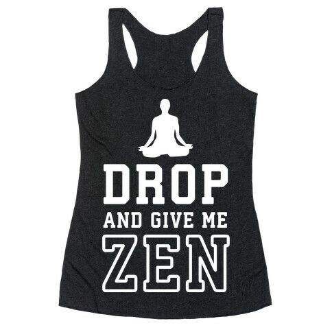Drop And Give Me Zen Racerback Tank Top