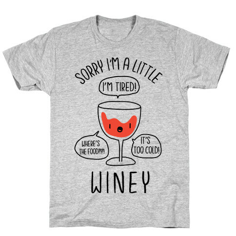 Sorry I'm A Little Winey T-Shirt