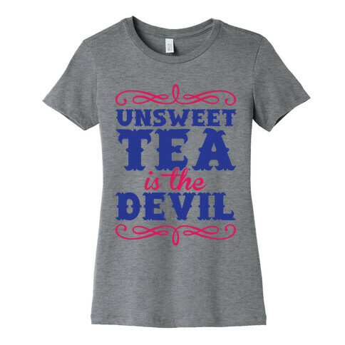 Unsweet Tea Is The Devil Womens T-Shirt