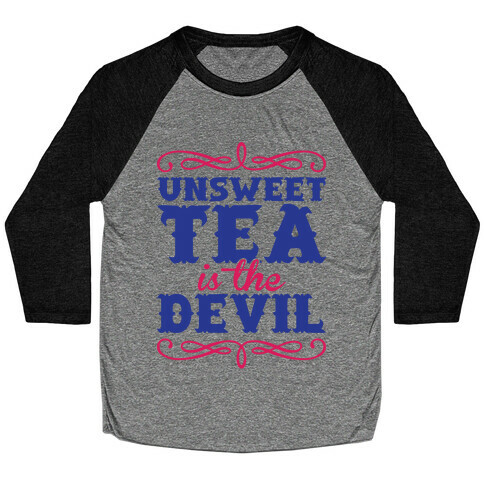 Unsweet Tea Is The Devil Baseball Tee