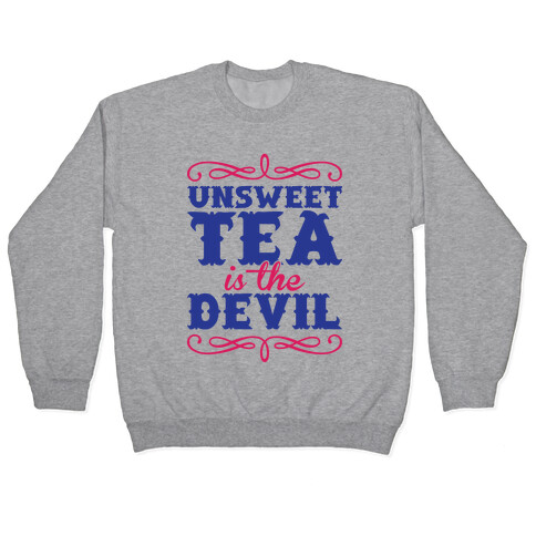 Unsweet Tea Is The Devil Pullover
