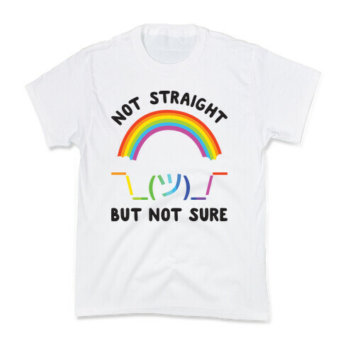 Not Straight But Not Sure Kids T-Shirt