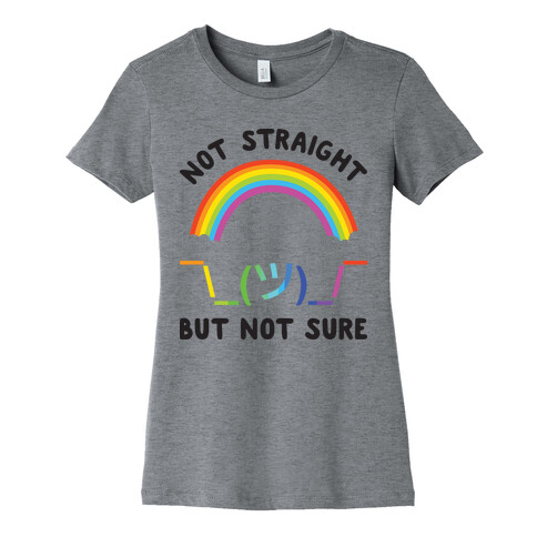 Not Straight But Not Sure Womens T-Shirt