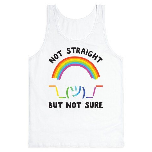 Not Straight But Not Sure Tank Top