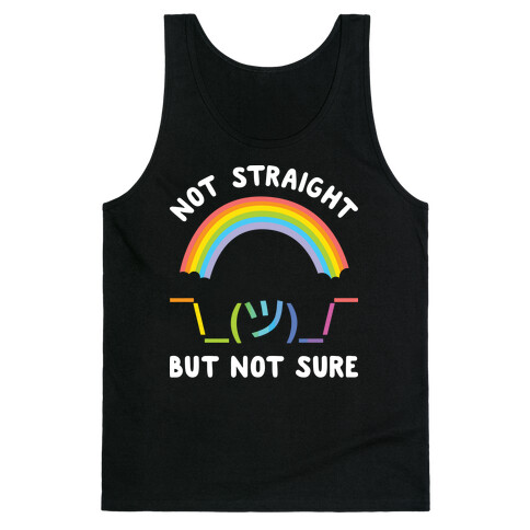Not Straight But Not Sure Tank Top