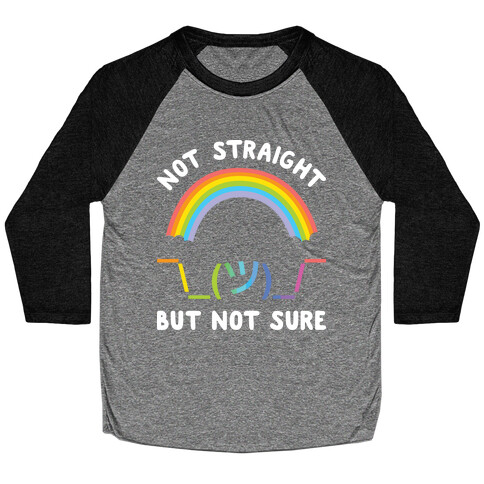 Not Straight But Not Sure Baseball Tee