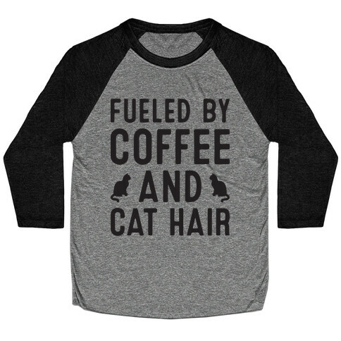 Fueled By Coffee And Cat Hair Baseball Tee