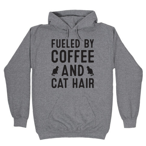 Fueled By Coffee And Cat Hair Hooded Sweatshirt