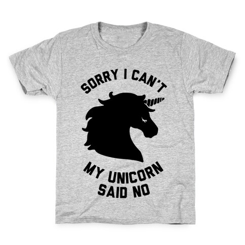 Sorry I Can't My Unicorn Said No Kids T-Shirt
