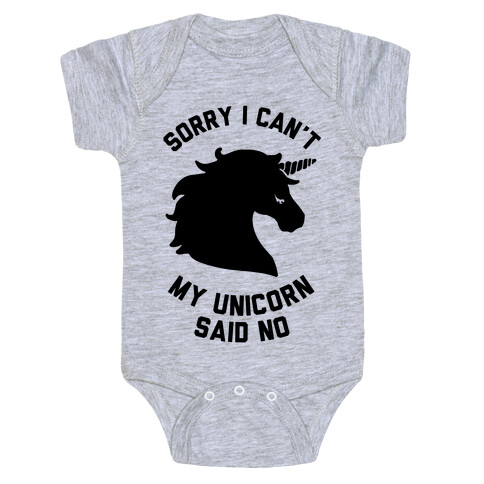 Sorry I Can't My Unicorn Said No Baby One-Piece