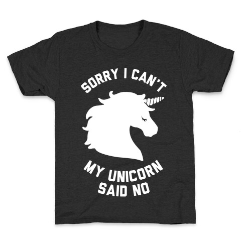 Sorry I Can't My Unicorn Said No Kids T-Shirt