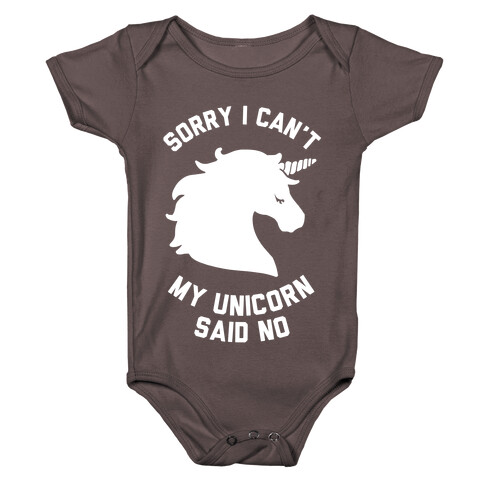 Sorry I Can't My Unicorn Said No Baby One-Piece