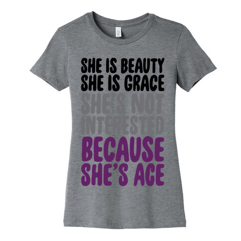 She Is Beauty She Is Grace She's Not Interested Because She's Ace Womens T-Shirt