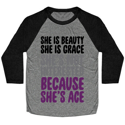 She Is Beauty She Is Grace She's Not Interested Because She's Ace Baseball Tee