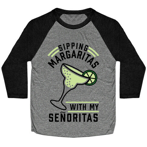 Sipping Margaritas with my Senoritas Baseball Tee