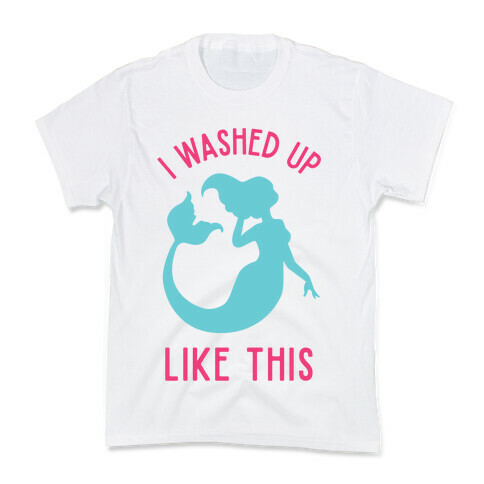 I Washed Up Like This Kids T-Shirt