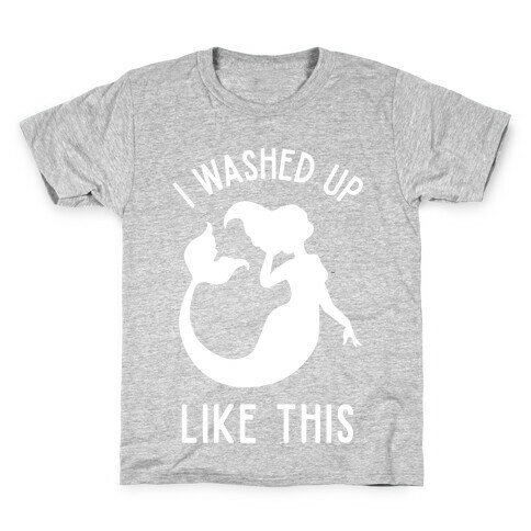 I Washed Up Like This Kids T-Shirt