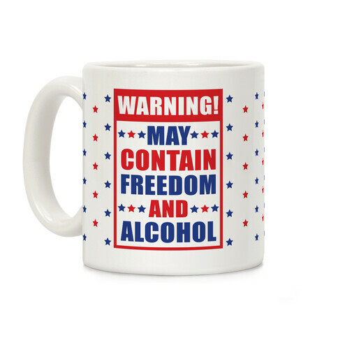 Warning May Contain Freedom and Alcohol Coffee Mug