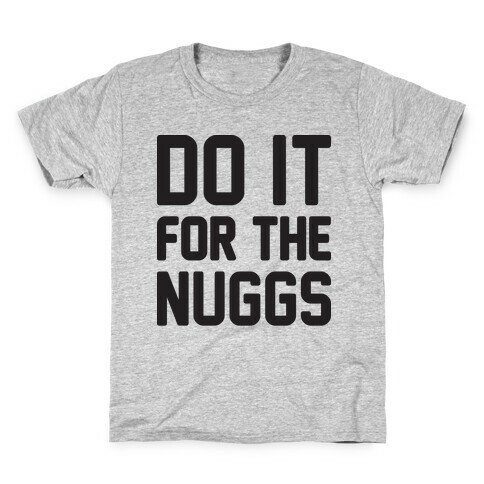 Do It For The Nuggs Kids T-Shirt