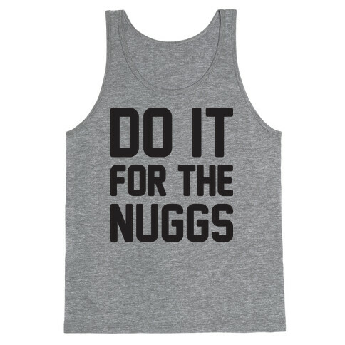 Do It For The Nuggs Tank Top