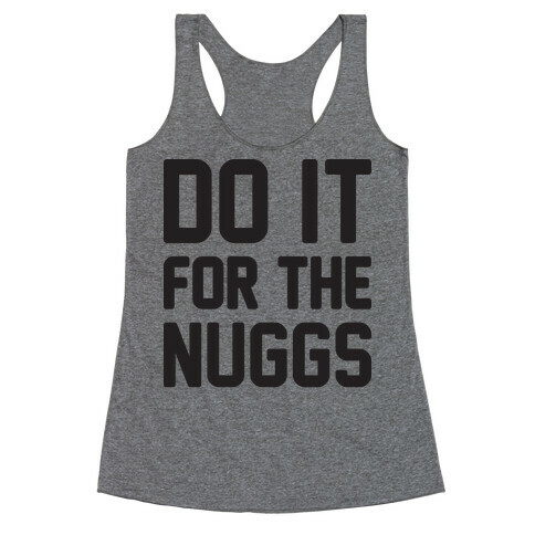 Do It For The Nuggs Racerback Tank Top