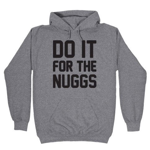 Do It For The Nuggs Hooded Sweatshirt