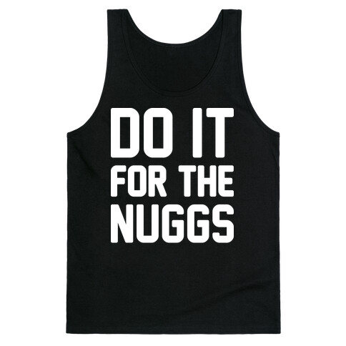 Do It For The Nuggs Tank Top