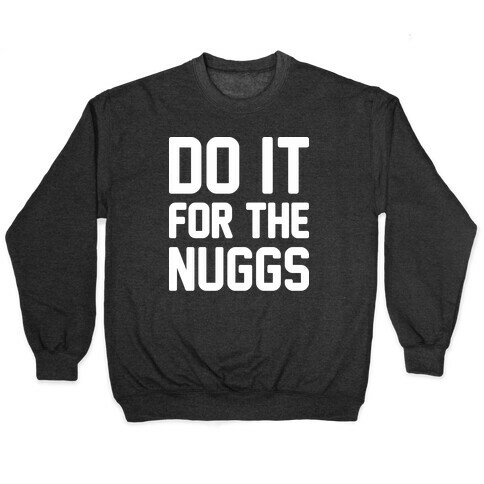 Do It For The Nuggs Pullover