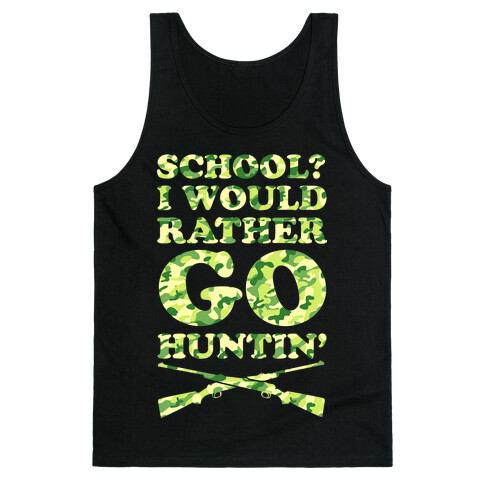 School I Would Rather Go Huntin' Tank Top