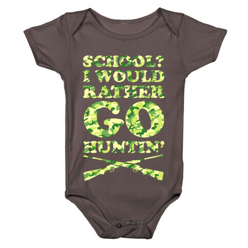 School I Would Rather Go Huntin' Baby One-Piece