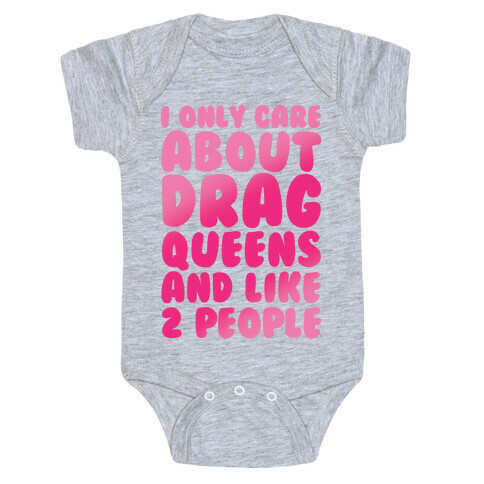 I Only Care About Drag Queens And Like 2 People Baby One-Piece