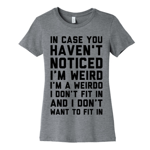 I'm Weird I'm a Weirdo Womens T-Shirt