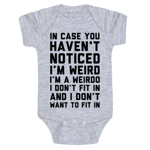 I'm Weird I'm a Weirdo Baby One-Piece