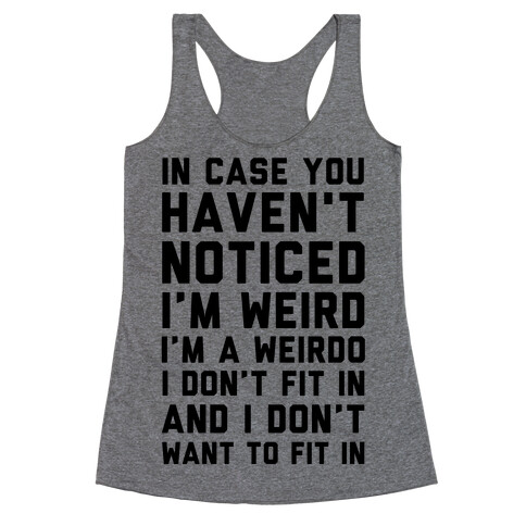 I'm Weird I'm a Weirdo Racerback Tank Top