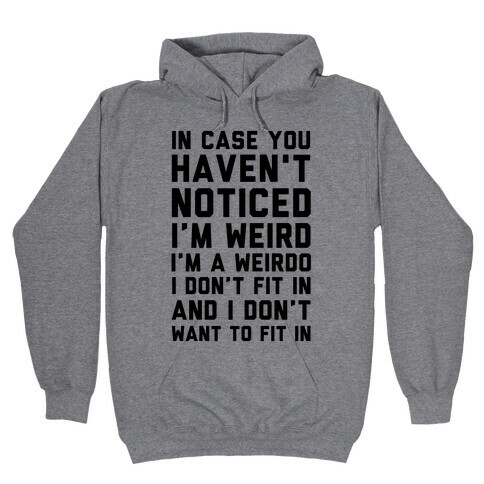 I'm Weird I'm a Weirdo Hooded Sweatshirt