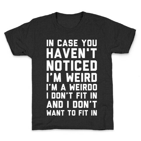 I'm Weird I'm a Weirdo Kids T-Shirt