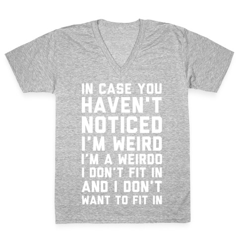 I'm Weird I'm a Weirdo V-Neck Tee Shirt