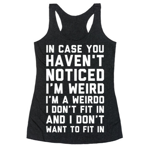 I'm Weird I'm a Weirdo Racerback Tank Top