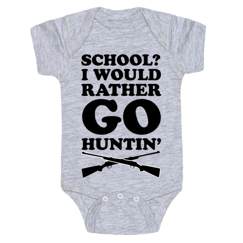 School I Would Rather Go Huntin' Baby One-Piece