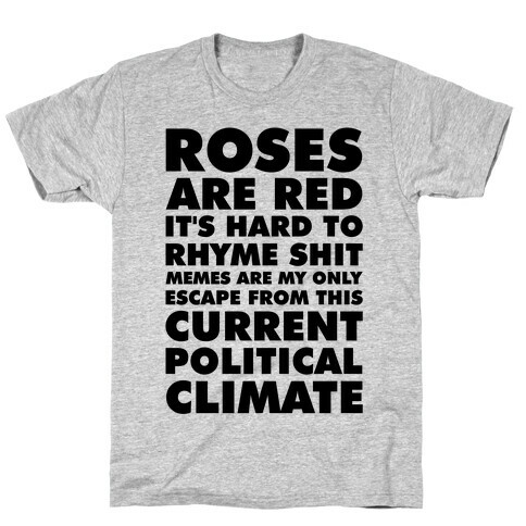 Roses Are Red It's Hard to Rhyme Shit T-Shirt