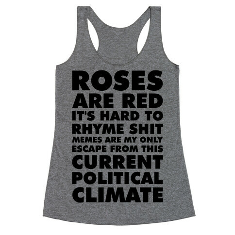Roses Are Red It's Hard to Rhyme Shit Racerback Tank Top