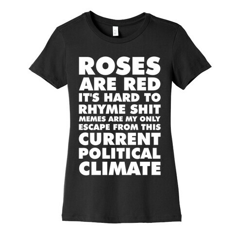 Roses Are Red It's Hard to Rhyme Shit Womens T-Shirt