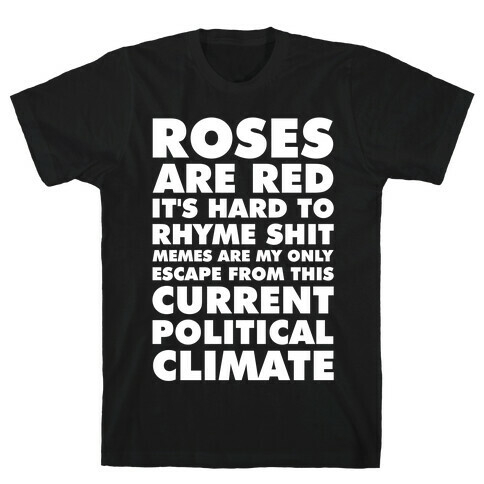 Roses Are Red It's Hard to Rhyme Shit T-Shirt