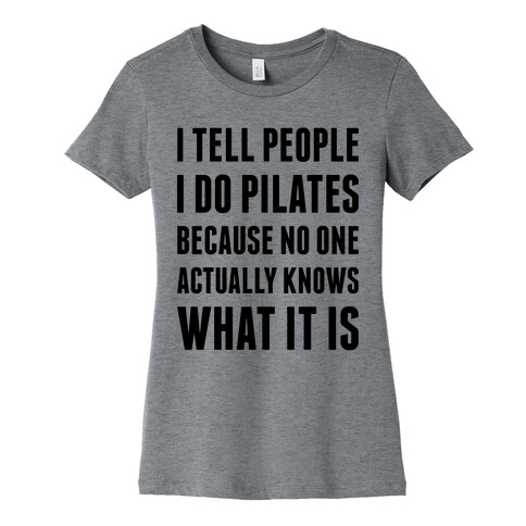 I Tell People I Do Pilates Womens T-Shirt